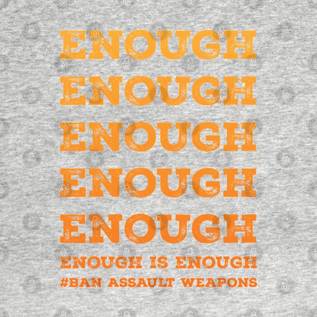 Enough is enough, ban assault weapons by Stonework Design Studio